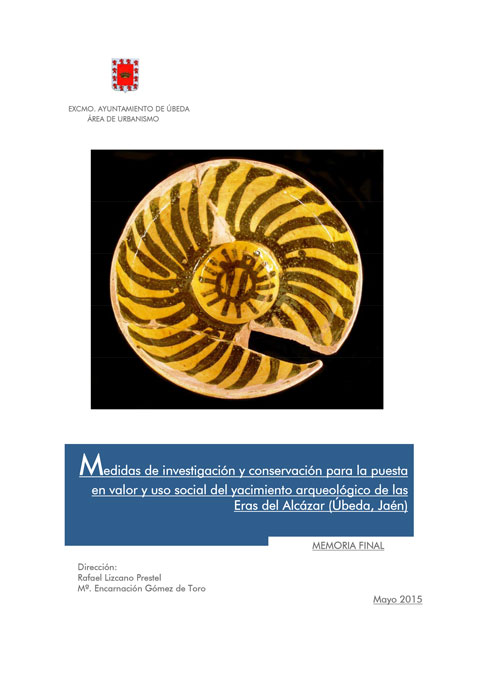 Medidas de investigación y conservación para la puesta en valor y uso social del yacimiento arqueológico de las Eras del Alcázar (Úbeda, Jaén) - MEMORIA FINAL