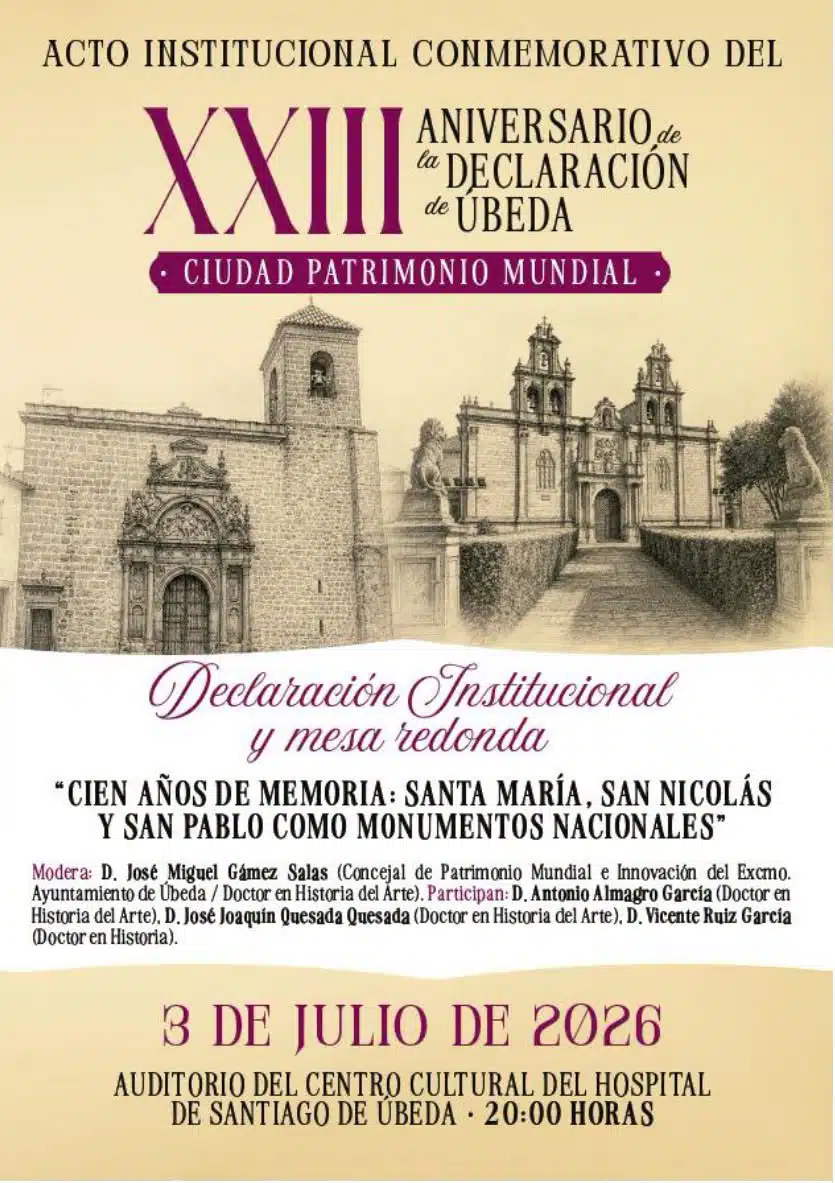 “CIEN AÑOS DE MEMORIA: SANTA MARÍA, SAN NICOLÁS Y SAN PABLO COMO MONUMENTOS NACIONALES” XXIII Aniversario de la Declaración de Úbeda Ciudad Patrimonio Mundial